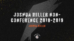 Joshua Miller Non-Conference 2018-2019
