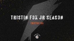Tristin Fox Jr Season 