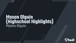 Mason Olguin (Highschool Highlights) 