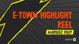 E-town highlight reel