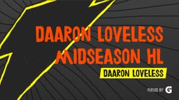 Daaron Loveless Midseason HL