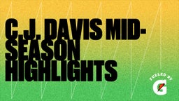 C.J. Davis Mid-Season Highlights