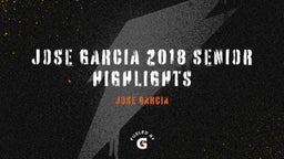 Jose Garcia 2018 Senior Highlights 