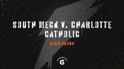 David Brown's highlights South Meck V. Charlotte Catholic