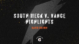 David Brown's highlights South Meck V. Vance Highlights