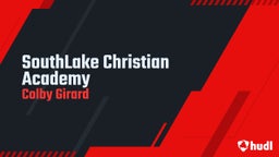 Colby Girard's highlights SouthLake Christian Academy