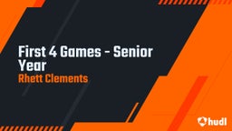 First 4 Games - Senior Year