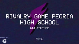 Ata Teutupe's highlights Rivalry Game Peoria High School