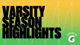 Varsity Season Highlights