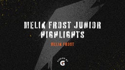 Melik Frost Junior Highlights 
