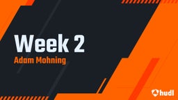 Adam Mohning's highlights Week 2