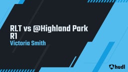 Victoria Smith's highlights RLT vs @Highland Park R1