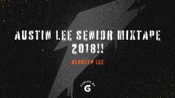 Austin Lee Senior Mixtape 2018!!