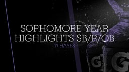 Sophomore Year Highlights SB/R/QB