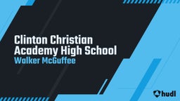 Walker Mcguffee's highlights Clinton Christian Academy High School