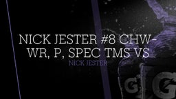 Nick Jester's highlights Nick Jester #8 CHW-WR, P, Spec Tms vs 