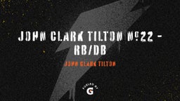 John Clark Tilton #22 - RB/DB