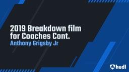 2019 Breakdown film for Coaches Cont.