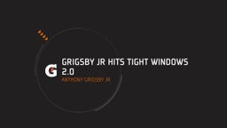 Grigsby Jr Hits Tight Windows 2.0