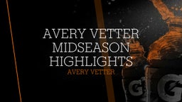 Avery Vetter MidSeason Highlights