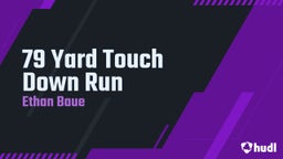 79 Yard Touch Down Run