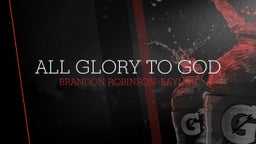 Brandon Robinson-baylor's highlights All Glory To God