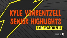 Kyle vonRentzell Senior Highlights 