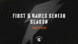 First 5 games Senior Season
