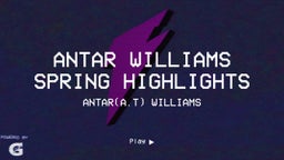 Antar(a.t) Williams's highlights Antar Williams Spring Highlights 