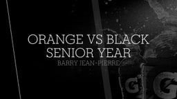 Orange Vs Black senior year