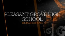 Tremaine Brown's highlights Pleasant Grove High School