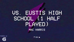 Mac Harris's highlights vs. Eustis High School (1 Half played)