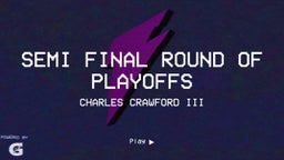 Charles Crawford iii's highlights Semi final round of playoffs 