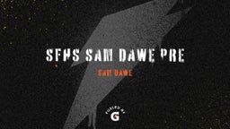 SFHS Sam Dawe Pre