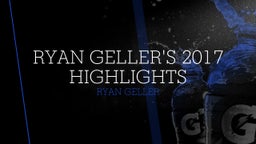 Ryan Geller's 2017 Highlights
