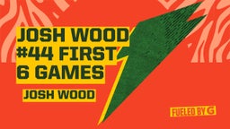 Josh Wood #44 First 6 Games