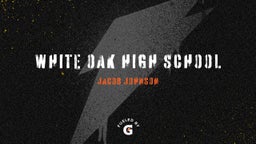 Jacob Johnson's highlights White Oak High School