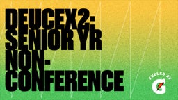 DEUCEx2: Senior Yr Non-conference