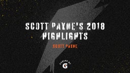 Scott Payne's 2018  Highlights