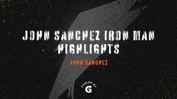 John Sanchez Iron Man Highlights
