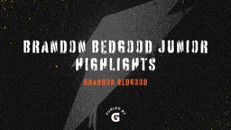 Brandon Bedgood junior highlights 