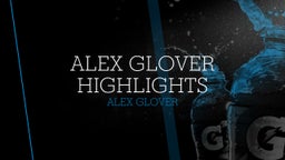 Alex Glover Highlights