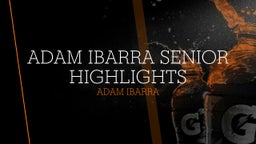  Adam Ibarra senior highlights 