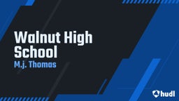 M.j. Thomas's highlights Walnut High School
