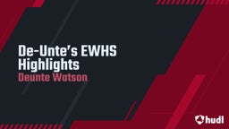 Deunte Watson's highlights De-Unte’s EWHS Highlights 