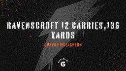 Ravenscroft 12 Carries,136 yards