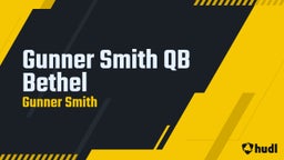 Gunner Smith QB Bethel 