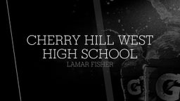 Lamar Fisher's highlights Cherry Hill West High School