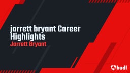 jarrett bryant Career Highlights
