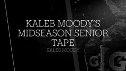 Kaleb Moody’s Midseason Senior tape